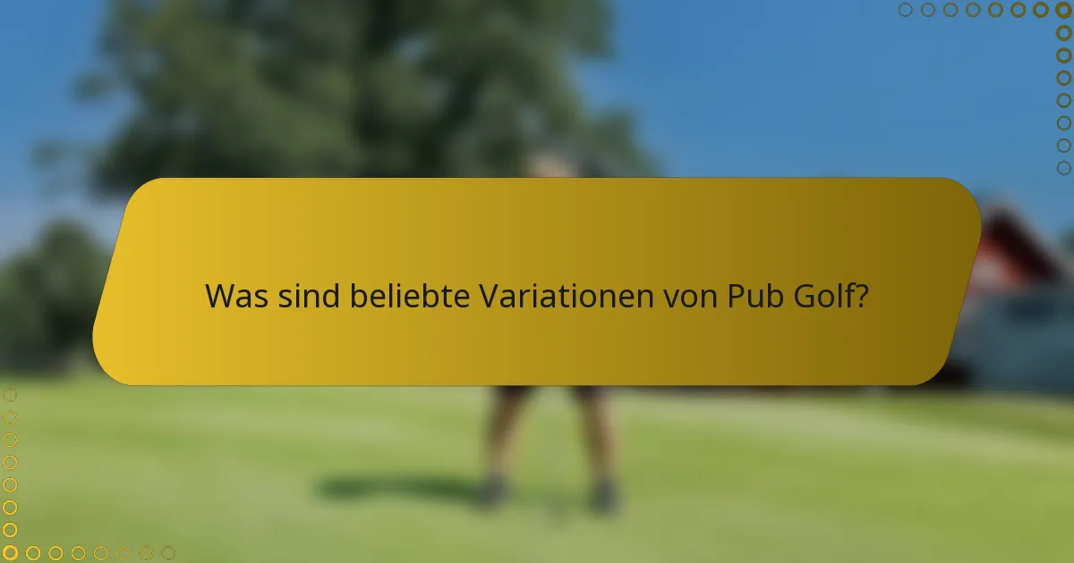 Was sind beliebte Variationen von Pub Golf?