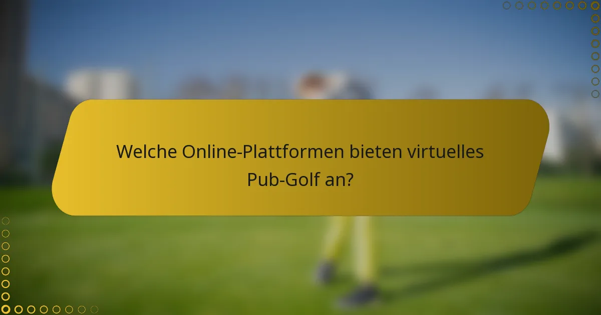 Welche Online-Plattformen bieten virtuelles Pub-Golf an?