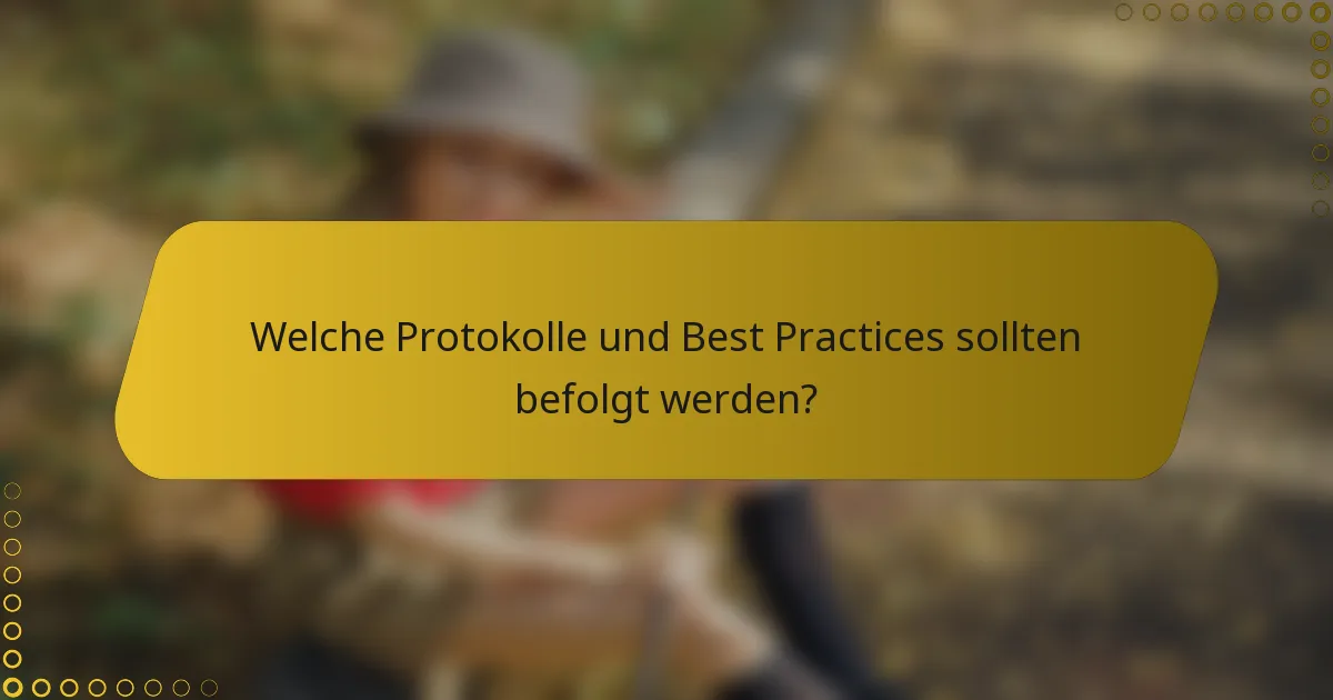 Welche Protokolle und Best Practices sollten befolgt werden?