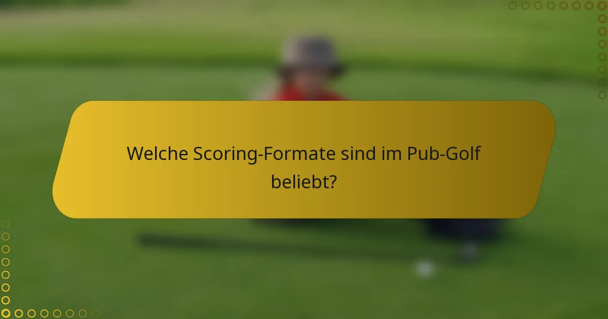 Welche Scoring-Formate sind im Pub-Golf beliebt?