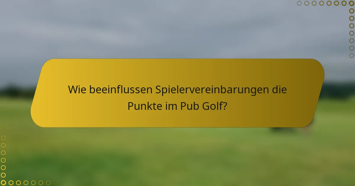 Wie beeinflussen Spielervereinbarungen die Punkte im Pub Golf?